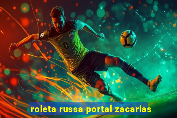 roleta russa portal zacarias